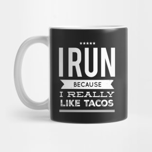 I run because I really like tacos Mug